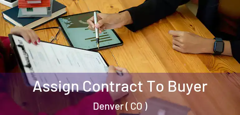  Assign Contract To Buyer Denver ( CO )