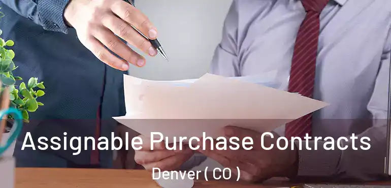  Assignable Purchase Contracts Denver ( CO )
