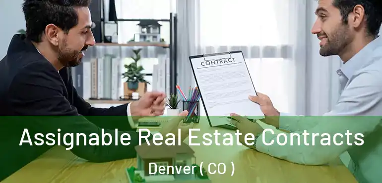  Assignable Real Estate Contracts Denver ( CO )