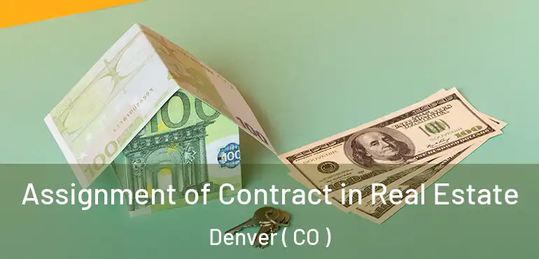  Assignment of Contract in Real Estate Denver ( CO )