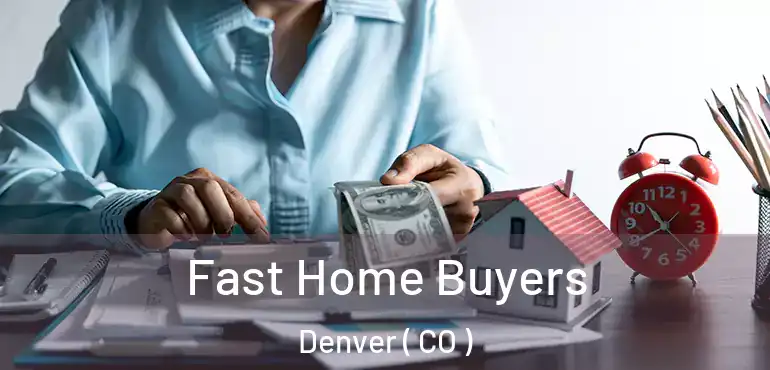  Fast Home Buyers Denver ( CO )