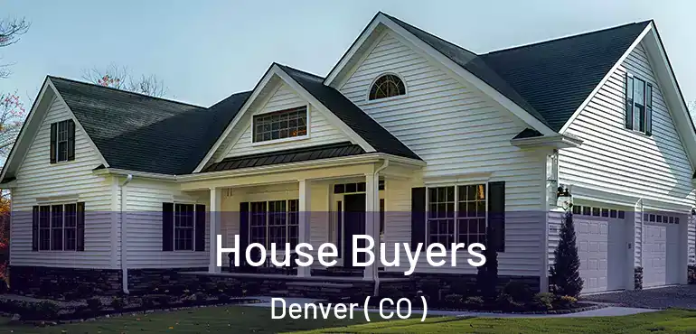  House Buyers Denver ( CO )
