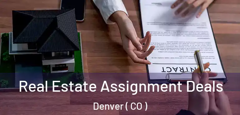  Real Estate Assignment Deals Denver ( CO )