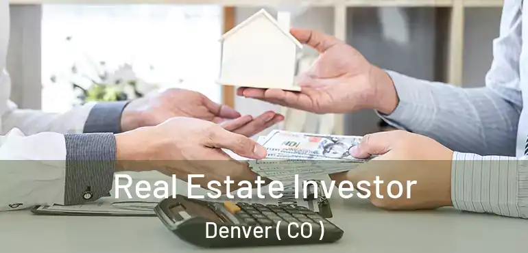 Real Estate Investor Denver ( CO )
