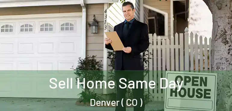  Sell Home Same Day Denver ( CO )