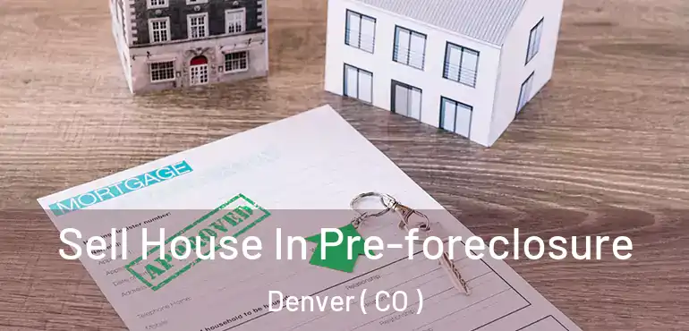  Sell House In Pre-foreclosure Denver ( CO )