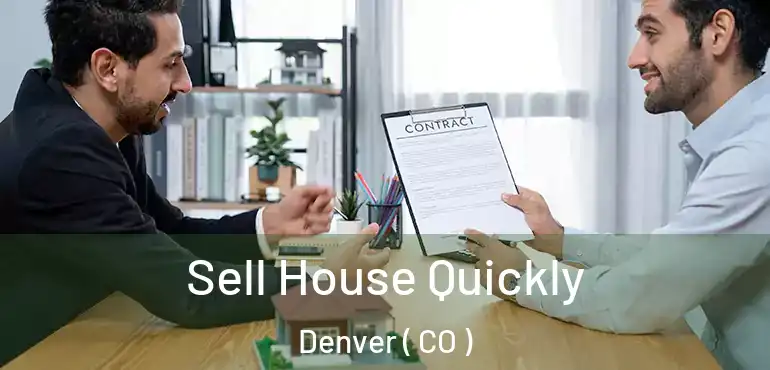  Sell House Quickly Denver ( CO )