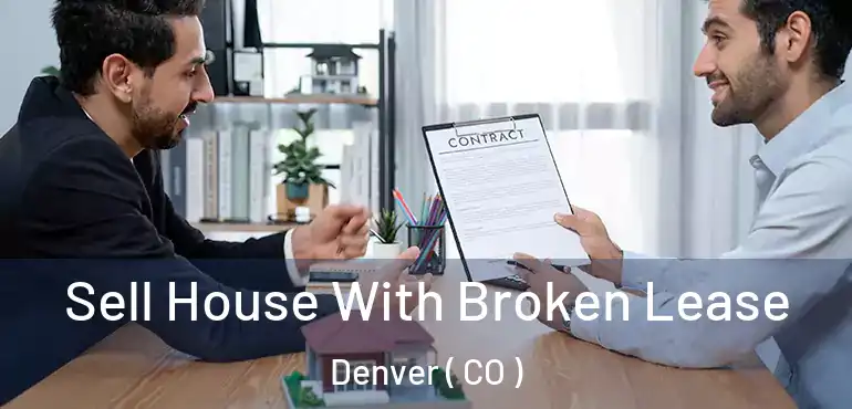  Sell House With Broken Lease Denver ( CO )