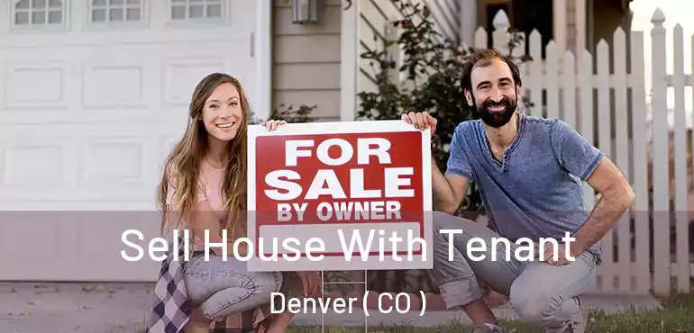  Sell House With Tenant Denver ( CO )