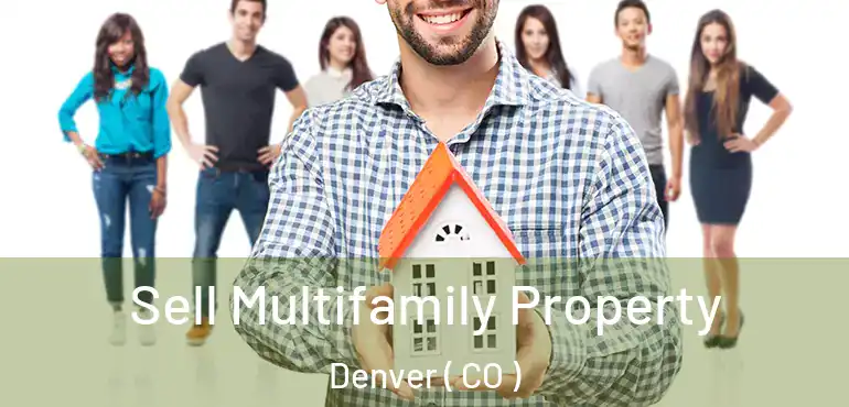  Sell Multifamily Property Denver ( CO )