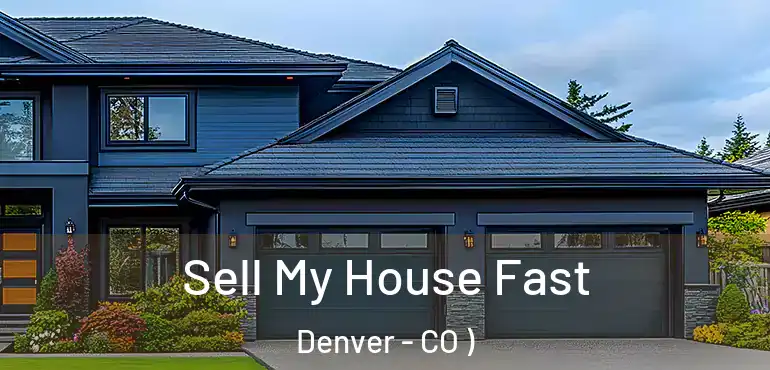  Sell My House Fast Denver - CO )