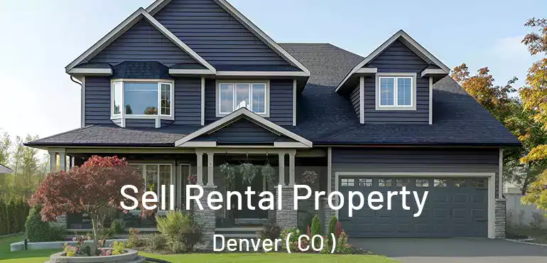  Sell Rental Property Denver ( CO )