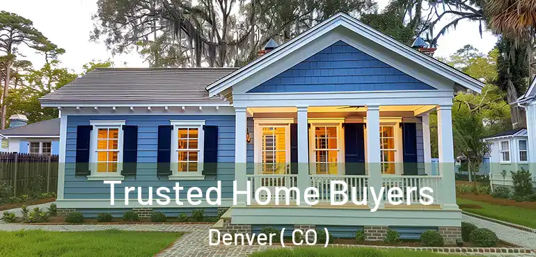  Trusted Home Buyers Denver ( CO )